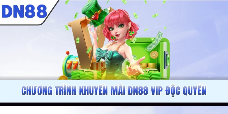 Chương trình khuyến mãi DN88 VIP độc quyền