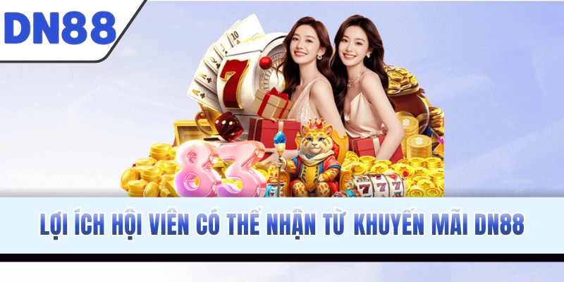 Lợi ích hội viên có thể nhận từ khuyến mãi DN88