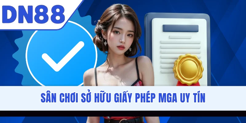Sân chơi sở hữu giấy phép MGA uy tín